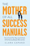The Mother of All Success Manuals (How to Control Your Days, Lose the Guilt, and Find Harmony Between Work and Life) by Clara Capano, 9781639090129