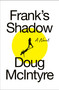 Frank's Shadow by Doug McIntyre, 9798886450446
