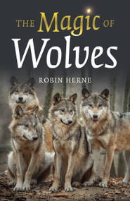 The Magic of Wolves by Robin Herne, 9781803411064