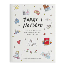 Today I Noticed (A Little Book of Mindfulness That Will Change the Way You See the World) by Willow Older, Deborah Huber, Blue Star Press, 9781958803356
