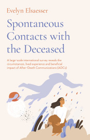 Spontaneous Contacts with the Deceased by Evelyn Elsaesser, 9781803412283