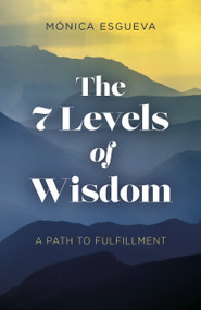 The 7 Levels of Wisdom (A Path to Fulfillment) by Mónica Esgueva, 9781803414706