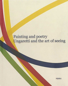 Painting and Poetry. Ungaretti and the art of seeing by Bruno Corà, Alexandra Zingone, 9788855211475
