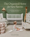 The Organized Home for New Parents (Create Routine-Ready Spaces for Your Baby's First Years) by Ría Safford, Blue Star Press, 9781958803042