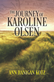 The Journey of Karoline Olsen by Ann Hanigan Kotz, 9781947305519