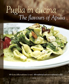 Puglia in Cucina: The Flavours of Apulia by William Dello Russo, Pietro Zito, Lillino Silibello, Peppe Zullo, Colin Dutton, 9788895218199