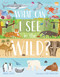 What Can I See in the Wild (Sharing our planet, nature and habitats) by Annabel Griffin, Rose Maclachlan, 9781913440527