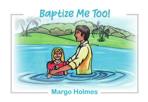 Baptize Me Too! by Margo Holmes, 9781949297942