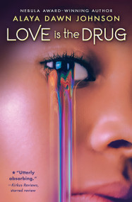Love Is the Drug by Alaya Dawn Johnson, 9780545417822