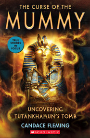 The Curse of the Mummy: Uncovering Tutankhamun's Tomb (Scholastic Focus) - 9781338596632 by Candace Fleming, 9781338596632