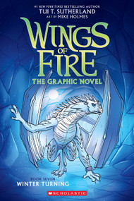 Winter Turning: A Graphic Novel (Wings of Fire Graphic Novel #7) by Tui T. Sutherland, Mike Holmes, 9781338730920