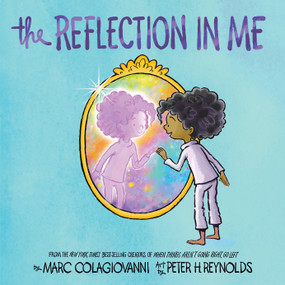 The Reflection in Me by Marc Colagiovanni, Peter H. Reynolds, 9781338810486