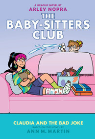 Claudia and the Bad Joke: A Graphic Novel (The Baby-sitters Club #15) - 9781338835519 by Arley Nopra, Arley Nopra, Ann M. Martin, 9781338835519