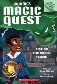 Rise of the Green Flame: A Branches Book (Kwame's Magic Quest #1) by Bernard Mensah, Natasha Nayo, 9781338843286