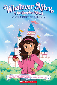 Fairest of All (Whatever After Graphic Novel #1) by Sarah Mlynowski, Anu Chouhan, 9781338845099