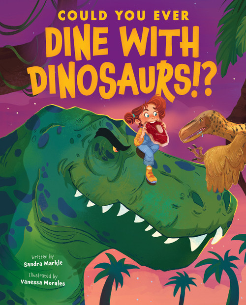 Could You Ever Dine with Dinosaurs!? - 9781338858730 by Sandra Markle, Vanessa Morales, 9781338858730