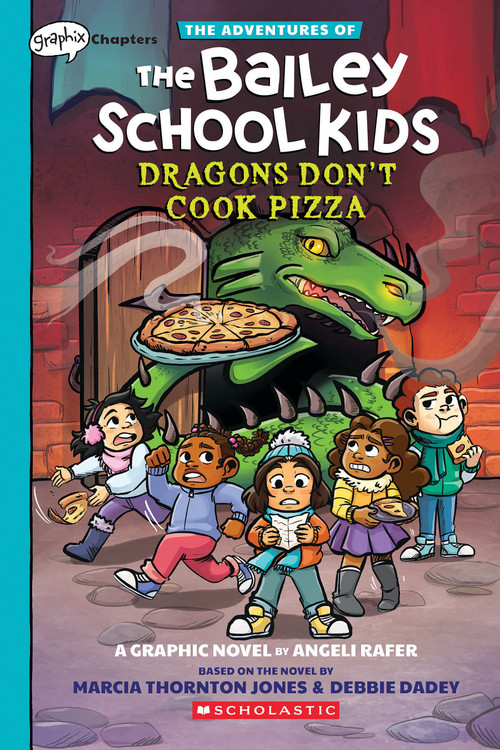 Dragons Don't Cook Pizza: A Graphix Chapters Book (The Adventures of the Bailey School Kids #4) by Marcia Thornton Jones, Debbie Dadey, Angeli Rafer, 9781338881684