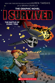 I Survived the Battle of D-Day, 1944 (I Survived Graphic Novel #9) by Lauren Tarshis, Brian Churilla, 9781338883046