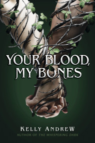 Your Blood, My Bones by Kelly Andrew, 9781338885071