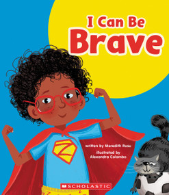 I Can Be Brave (Learn About: Your Best Self) by Meredith Rusu, Alexandra Colombo, 9781339020600