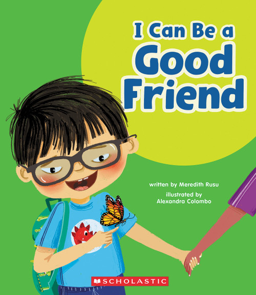 I Can Be a Good Friend (Learn About: Your Best Self) by Meredith Rusu, Alexandra Colombo, 9781339020631