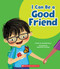 I Can Be a Good Friend (Learn About: Your Best Self) by Meredith Rusu, Alexandra Colombo, 9781339020631