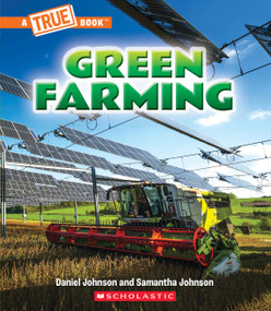 Green Farming (A True Book: A Green Future) by Daniel Johnson, Samantha Johnson, 9781339020877