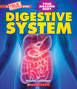Digestive System (A True Book: Your Amazing Body) - 9781339021034 by Priyanka Lamichhane, 9781339021034