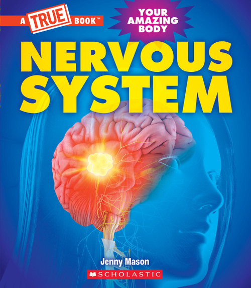 Nervous System (A True Book: Your Amazing Body) - 9781339021065 by Jenny Mason