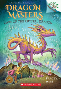 Cave of the Crystal Dragon: A Branches Book (Dragon Masters #26) by Tracey West, Graham Howells, 9781339022376