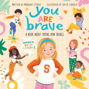 You Are Brave: A Book About Trying New Things by Margaret O'Hair, Sofia Cardoso, Sofia Sanchez, 9781339026442