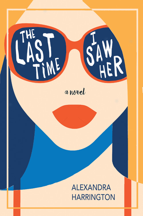 The Last Time I Saw Her by Alexandra Harrington, 9781771089364