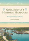 Nova Scotia's Historic Harbours (The Seaports that Shaped the Province) by Joan Dawson, 9781771088589