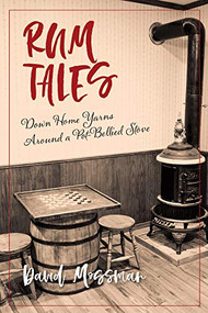 Rum Tales (Down Home Yarns Around a Pot-Bellied Stove) by David Mossman, 9781989725092