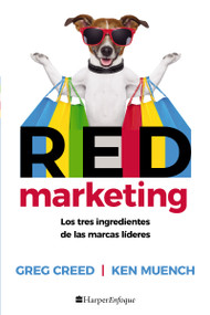 RED Marketing (Los tres ingredientes de las marcas líderes) (Spanish Edition) by Greg Creed, Ken Muench, 9781400247073