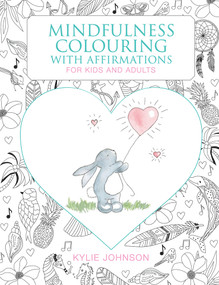 The Mindfulness Coloring With Affirmations (For kids and adults) by Kylie Johnson, 9781760795412