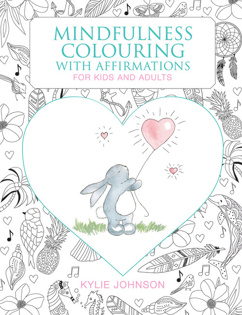The Mindfulness Coloring With Affirmations (For kids and adults) by Kylie Johnson, 9781760795412