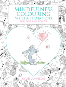 The Mindfulness Coloring With Affirmations (For kids and adults) by Kylie Johnson, 9781760795412