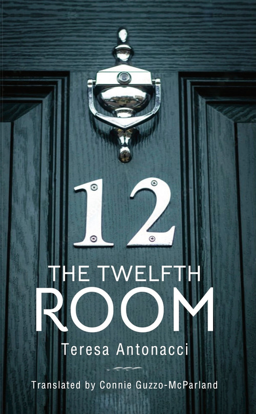 The Twelfth Room by Teresa Antonacci, Connie Guzzo McParland, 9781771839259