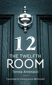 The Twelfth Room by Teresa Antonacci, Connie Guzzo McParland, 9781771839259