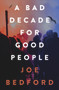 A Bad Decade for Good People by Joe Bedford, 9781914595554