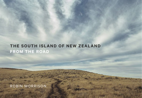 The South Island of New Zealand (From the Road) by Robin Morrison, 9781991016393