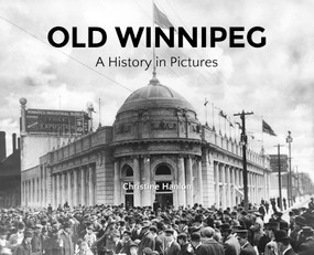 Old Winnipeg (A History in Pictures) by Christine Hanlon, 9781772761535