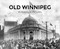 Old Winnipeg (A History in Pictures) by Christine Hanlon, 9781772761535