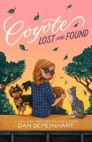 Coyote Lost and Found by Dan Gemeinhart, 9781250292773