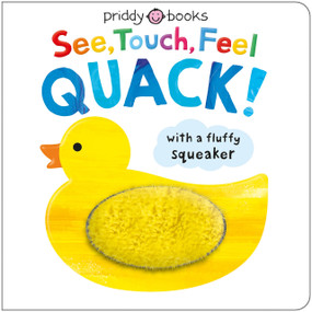 See, Touch, Feel: Quack! (A Squeaky Touch-And-Feel Book) by Roger Priddy, Priddy Books, Natalia Boileau, 9781684493685