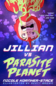 Jillian vs Parasite Planet by Nicole Kornher-Stace, Scott Brown, 9781616963545