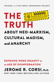 The Truth about Neo-Marxism, Cultural Maoism, and Anarchy (Exposing Woke Insanity in an Age of Disinformation) by Jerome R. Corsi, 9781637585214