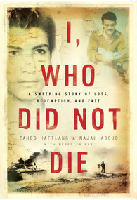 I, Who Did Not Die by Zahed Haftlang, Najah Aboud, Meredith May, 9781682451687