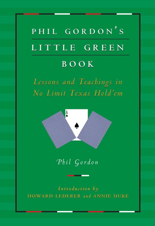 Phil Gordon's Little Green Book (Lessons and Teachings in No Limit Texas Hold'em) by Phil Gordon, Howard Lederer, Annie Duke, 9781982109264